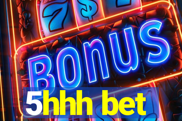 5hhh bet